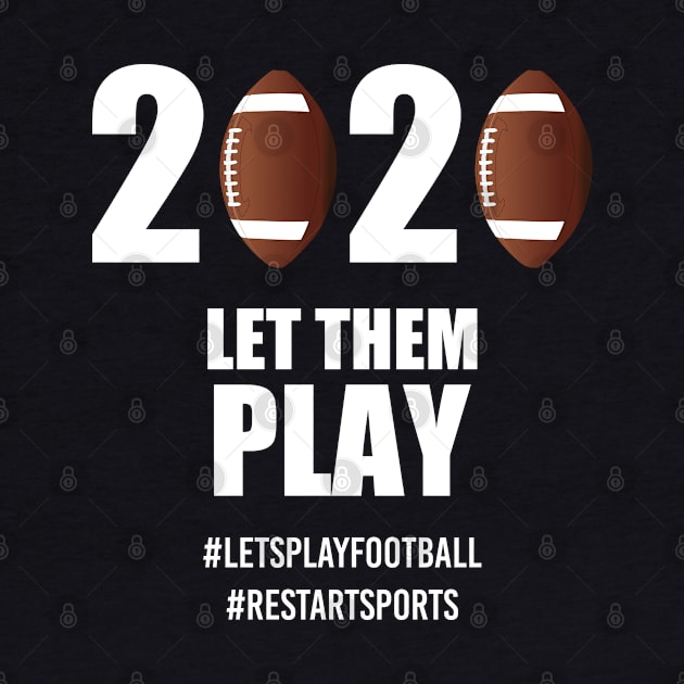 Let Them Play, Re Start American Football and Sports 2020 by KultureinDeezign